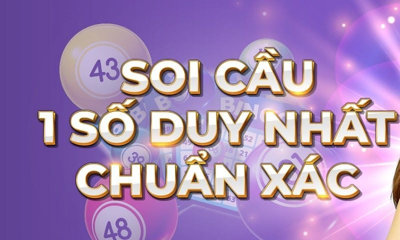 Soi cầu 1 số duy nhất cập nhật hôm nay